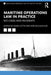 Maritime Operations Law in Practice: Key Cases and Incidents by David Letts