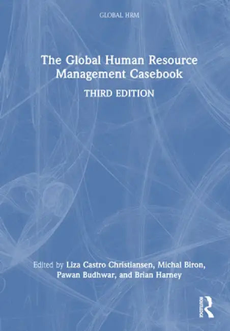 The Global Human Resource Management Casebook by Liza Castro Christiansen
