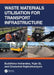 Waste Materials Utilisation For Transport Infrastructure by Buddhima Indraratna