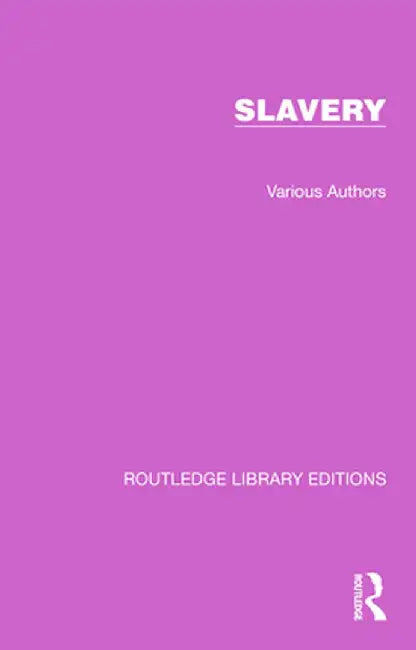 Routledge Library Editions: Slavery by Various