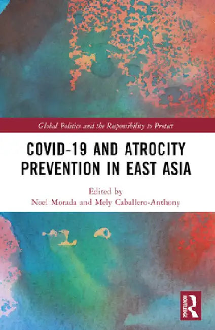 Covid-19 and Atrocity Prevention in East Asia by Noel M. Morada