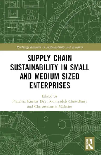 Supply Chain Sustainability in Small and Medium Sized Enterprises by Prasanta Kumar Dey