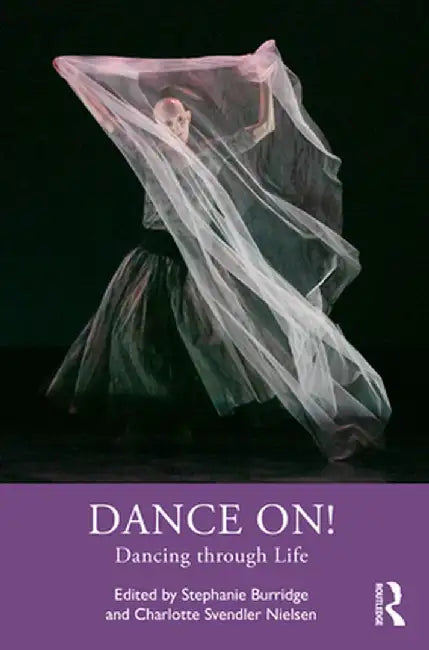 Dance On!: Dancing through Life by Stephanie Burridge
