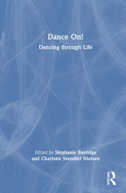 Dance On!: Dancing Through Life by Stephanie Burridge