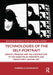 Technologies of the Self-Portrait: Identity, Presence and the Construction of the Subject(s) in Twentieth and Twenty-First Century Art by Gabriella Giannachi