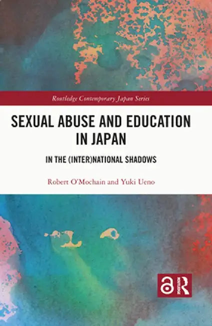 Sexual Abuse and Education in Japan: In the (Inter)National Shadows by Robert O'Mochain