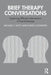 Brief Therapy Conversations: Exploring Efficient Intervention in Psychotherapy by Michael F. Hoyt