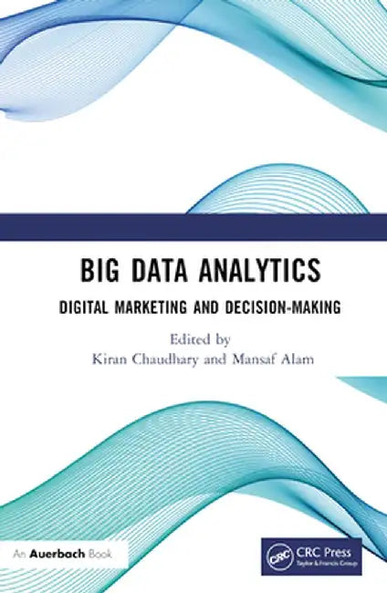 Big Data Analytics: Digital Marketing and Decision-Making by Kiran Chaudhary