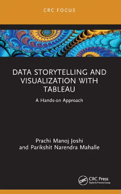 Data Storytelling and Visualization with Tableau: A Hands-on Approach by Prachi Manoj Joshi