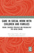 Care in Social Work with Children and Families: Theory, Everyday Practices and Possibilities for Social Change by Maria Appel Nissen