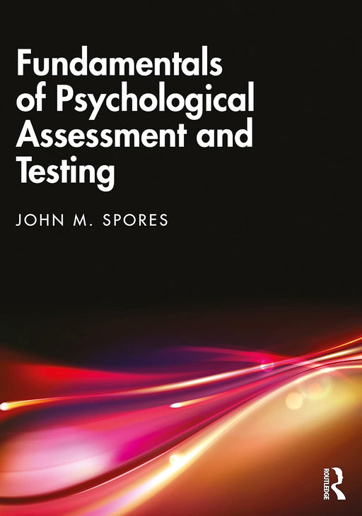 Fundamentals of Psychological Assessment and Testing by Spores/John M.