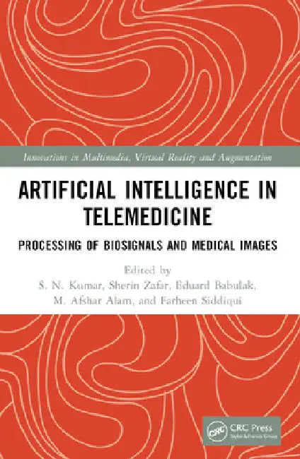 Artificial Intelligence in Telemedicine: Processing of Biosignals and Medical Images by S. N. Kumar