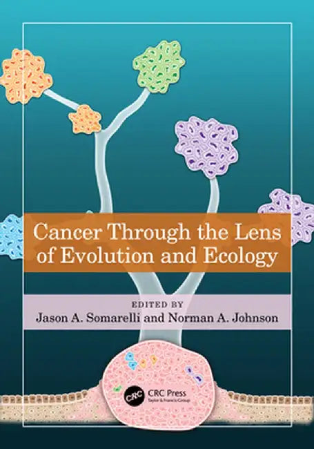 Cancer Through the Lens of Evolution and Ecology by Jason A. Somarelli