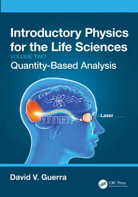 Introductory Physics for the Life Sciences: (Volume 2): Quantity-Based Analysis by David V. Guerra