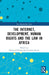 The Internet, Development, Human Rights and the Law in Africa by Danwood Chirwa