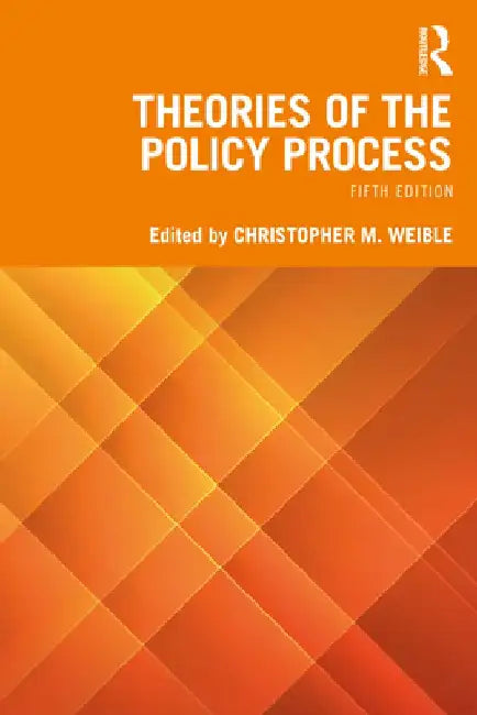 Theories of the Policy Process by Christopher M. Weible