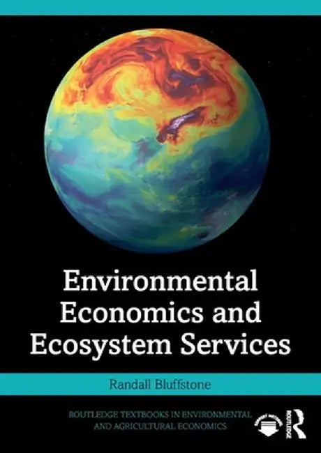 Environmental Economics and Ecosystem Services by Randall Bluffstone
