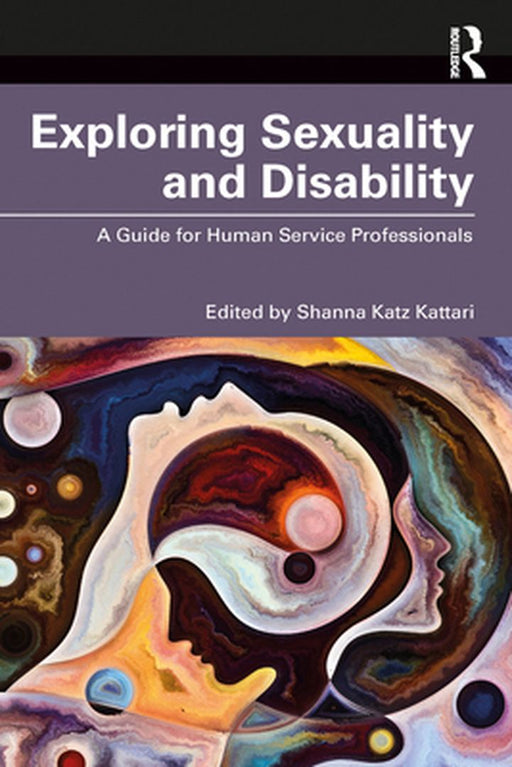 Exploring Sexuality and Disability by Katz Kattari, Shanna