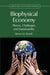 Biophysical Economy: Theory, Challenges, and Sustainability by Steven M. Bartell