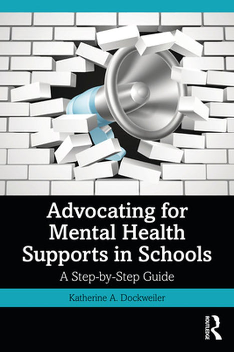 Advocating for Mental Health Supports in Schools by Dockweiler, Katherine A.