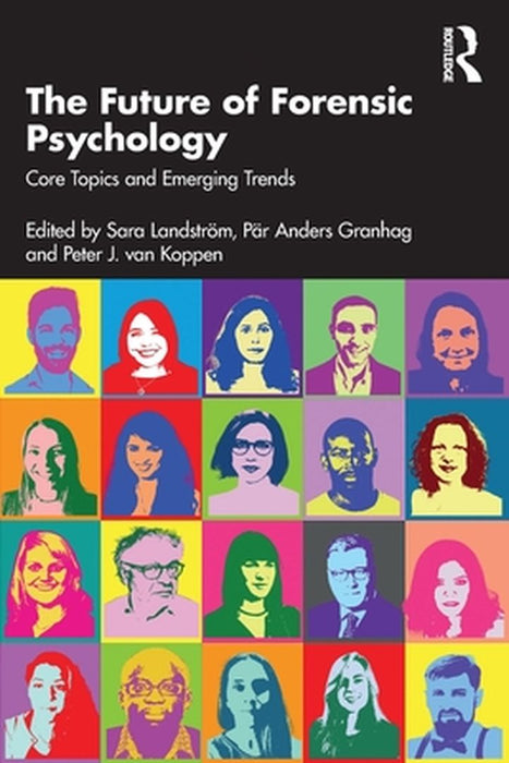 The Future of Forensic Psychology: Core Topics and Emerging Trends by Landström
