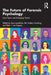 The Future of Forensic Psychology: Core Topics and Emerging Trends by Landström