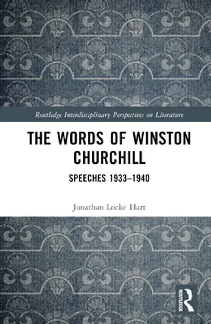 The Words of Winston Churchill: Speeches 1933-1940 by Jonathan Locke Hart