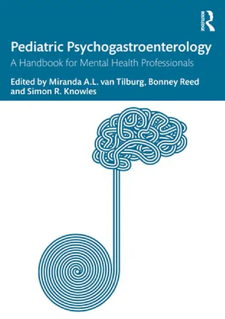 Pediatric Psychogastroenterology: A Handbook for Mental Health Professionals by Miranda van Tilburg