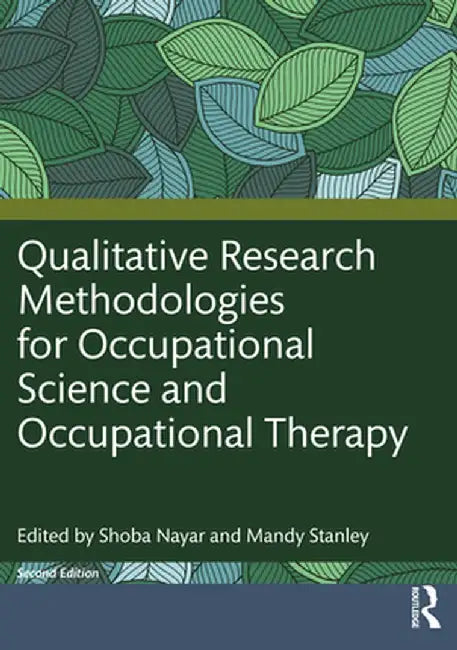 Qualitative Research Methodologies for Occupational Science and Occupational Therapy by Nayar, Shoba