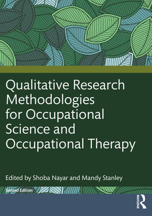 Qualitative Research Methodologies for Occupational Science and Occupational Therapy by Nayar, Shoba