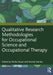 Qualitative Research Methodologies for Occupational Science and Occupational Therapy by Nayar, Shoba