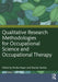 Qualitative Research Methodologies for Occupational Science and Occupational Therapy by Nayar, Shoba