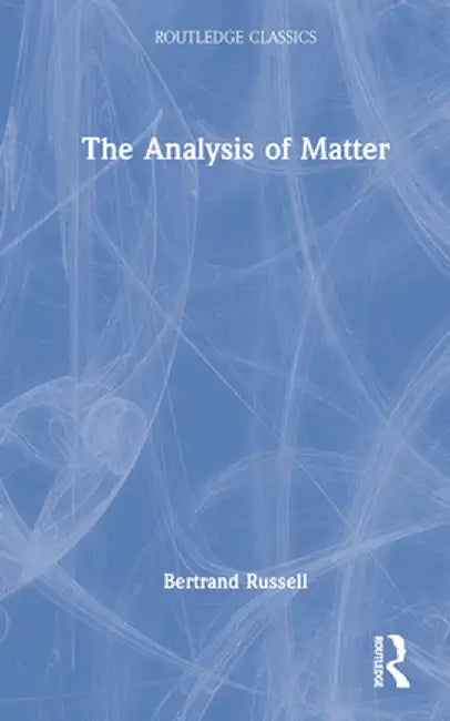 The Analysis of Matter by Bertrand Russell