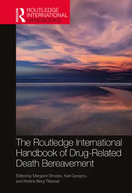 The Routledge International Handbook of Drug-Related Death Bereavement by Margaret Stroebe