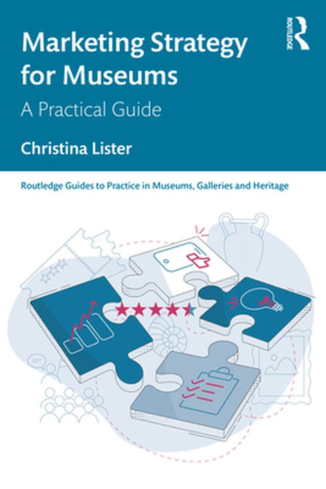 Marketing Strategy for Museums by Lister, Christina