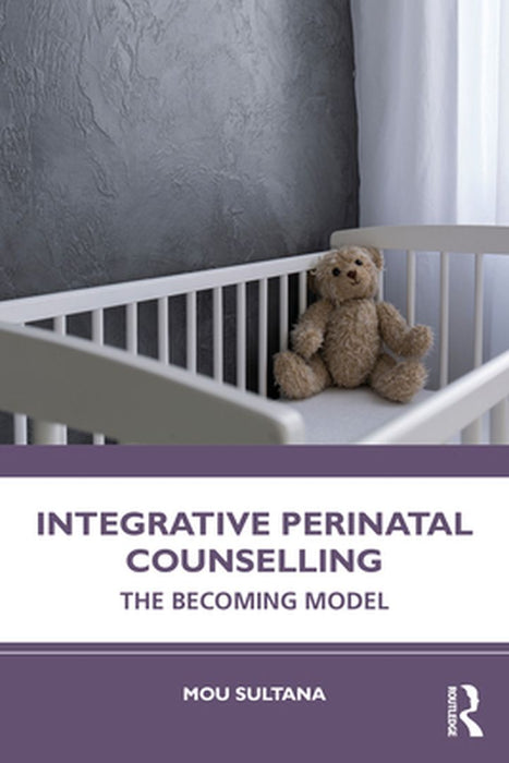 Integrative Perinatal Counselling: The Becoming Model by Mou Sultana