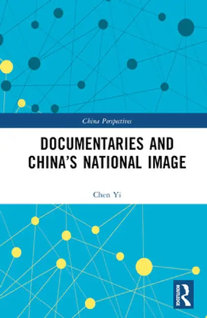 Documentaries and China's National Image by Chen Yi