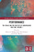Performance: The Ethics and the Politics of Conservation and Care by Hanna B. Hölling