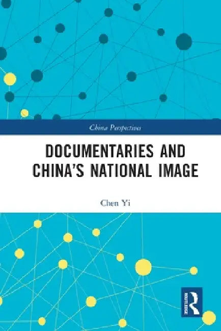 Documentaries and China's National Image by Chen Yi