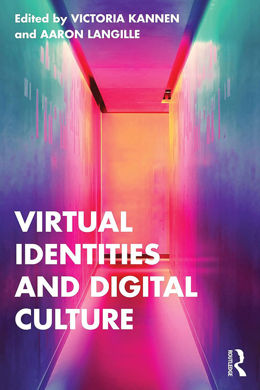 Virtual Identities and Digital Culture by Kannen, Victoria