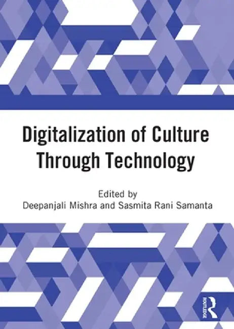 Digitalization of Culture Through
Technology by Deepanjali Mishra, Sasmita