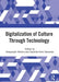 Digitalization of Culture Through
Technology by Deepanjali Mishra, Sasmita