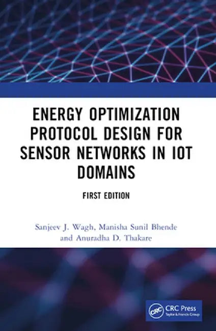 Energy Optimization Protocol Design for Sensor Networks in Iot Domains by Sanjeev J. Wagh