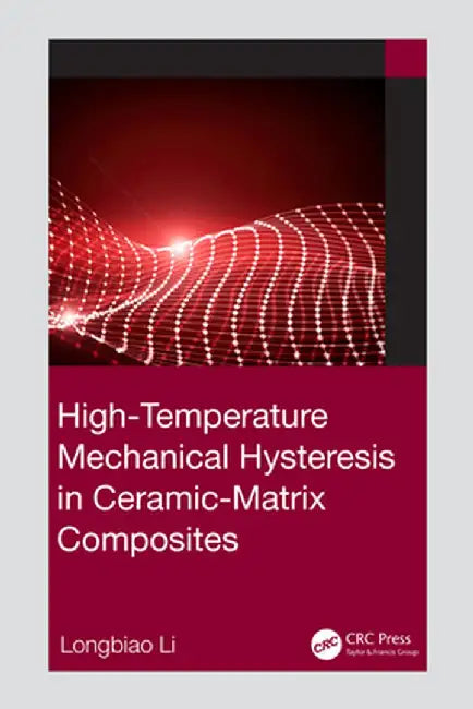 High-Temperature Mechanical Hysteresis in Ceramic-Matrix Composites by Longbiao Li