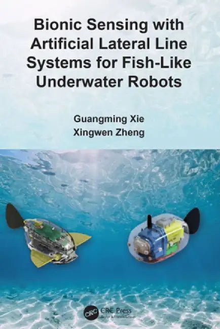 Bionic Sensing with Artificial Lateral Line Systems for Fish-Like Underwater Robots by Guangming Xie