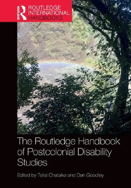 The Routledge Handbook of Postcolonial Disability Studies by Tsitsi Chataika