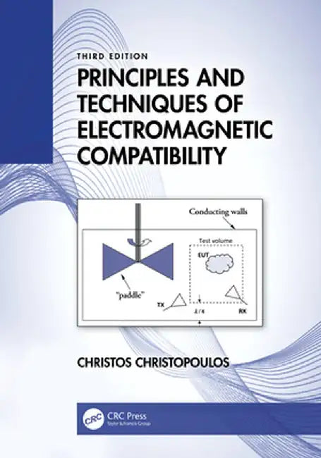 Principles and Techniques of Electromagnetic Compatibility by Christos Christopoulos