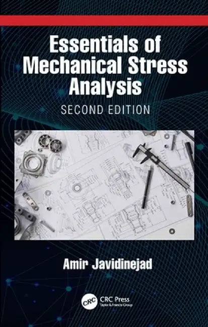 Essentials of Mechanical Stress Analysis by Javidinejad, Amir