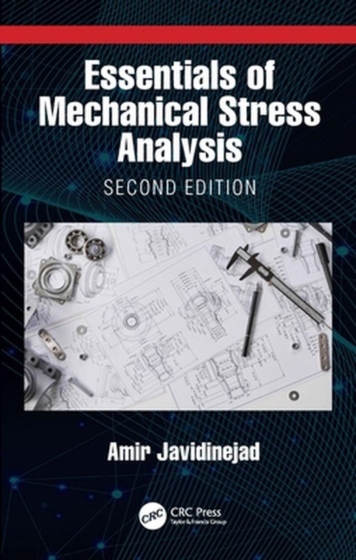 Essentials of Mechanical Stress Analysis by Javidinejad, Amir
