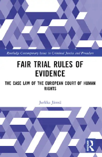Fair Trial Rules of Evidence: The Case Law of the European Court of Human Rights by Jurkka JÃ¤msÃ¤